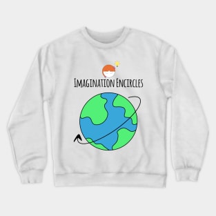 Imagination Encircles The World Girl Crewneck Sweatshirt